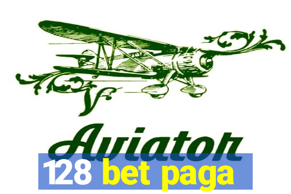 128 bet paga